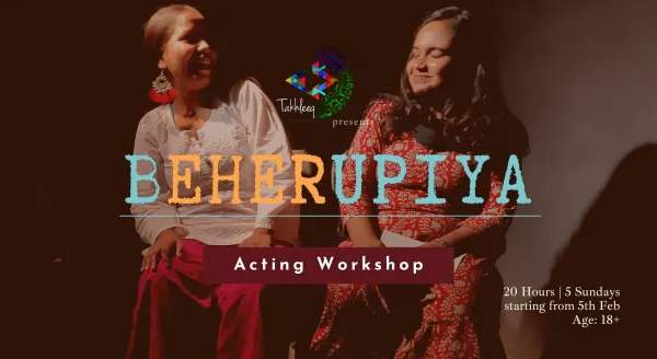 Beherupiya: Acting Workshop by Takhleeq